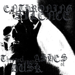 ENTHRONING SILENCE - Throned upon ashes of dusk DIGI-CD