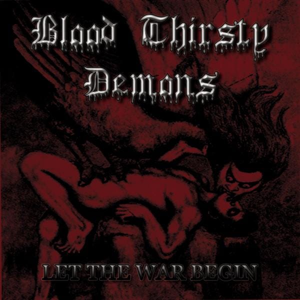 BLOOD THIRSTY DEMONS – Let the War begin CD