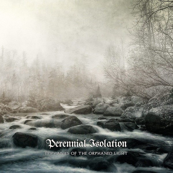 PERENNIAL ISOLATION – Epiphanies of the Orphaned Light CD